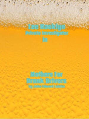 cover image of Lee Hacklyn Private Investigator in Mothers For Drunk Driving